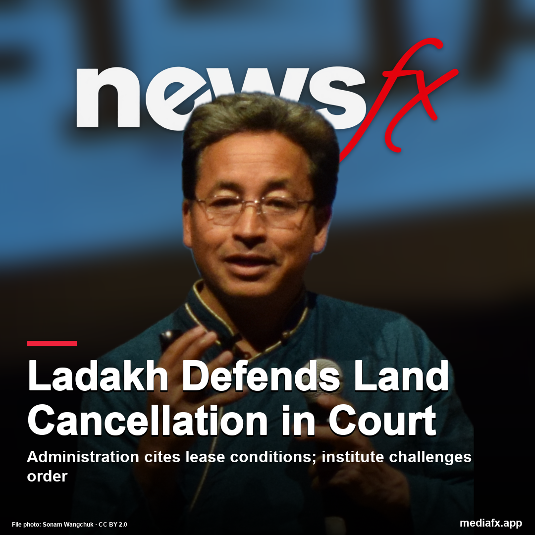 Ladakh Defends Land Cancellation in Sonam Wangchuk Institute Case